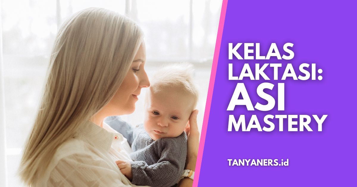 Kelas Laktasi: ASI Mastery